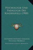Psychologie Und Padagogik Des Kinderspiels (1900) di Giovanni Antonio Colozza, Niccola Fronelli, Christian Ufer edito da Kessinger Publishing