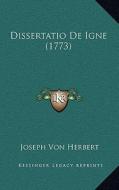 Dissertatio de Igne (1773) di Joseph Von Herbert edito da Kessinger Publishing