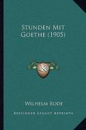 Stunden Mit Goethe (1905) di Wilhelm Bode edito da Kessinger Publishing