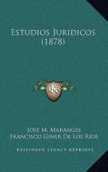 Estudios Juridicos (1878) di Jose M. Maranges edito da Kessinger Publishing