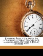 Jonathan Edwards: A Study. An Address De di John De Witt edito da Nabu Press