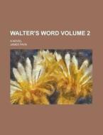 Walter\'s Word; A Novel Volume 2 di United States Congressional House, United States Congress House, James Payn edito da Rarebooksclub.com
