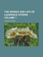The Works and Life of Laurence Sterne Volume 1 di Laurence Sterne edito da Rarebooksclub.com