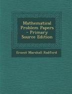 Mathematical Problem Papers di Ernest Marshall Radford edito da Nabu Press