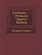 Fortunio... - Primary Source Edition di Theophile Gautier edito da Nabu Press