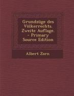 Grundzuge Des Volkerrechts. Zweite Auflage. - Primary Source Edition di Albert Zorn edito da Nabu Press