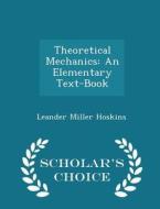 Theoretical Mechanics di Leander Miller Hoskins edito da Scholar's Choice