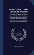 Report Of The Trial Of Samuel M. Andrews di Samuel M Andrews edito da Sagwan Press