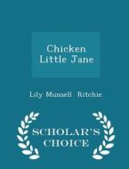 Chicken Little Jane - Scholar's Choice Edition di Lily Munsell Ritchie edito da Scholar's Choice
