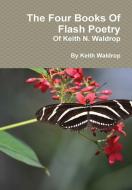 The Books of Flash Poetry of Keith N. Waldrop di Keith Waldrop edito da Lulu.com