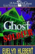 Ghost Soldier (the Ghost Files #2) di Evelyn Klebert edito da Lulu.com
