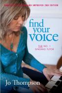 Find Your Voice - The No. 1 Singing Tutor di Jo Thompson edito da Lulu.com