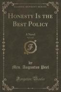 Honesty Is The Best Policy, Vol. 1 Of 2 di Mrs Augustus Peel edito da Forgotten Books