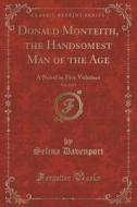 Donald Monteith, The Handsomest Man Of The Age, Vol. 2 Of 5 di Selina Davenport edito da Forgotten Books