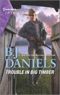 Trouble in Big Timber di B. J. Daniels edito da HARLEQUIN SALES CORP