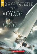 The Voyage of the Frog (Scholastic Gold) di Gary Paulsen edito da SCHOLASTIC