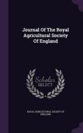 Journal Of The Royal Agricultural Society Of England edito da Palala Press