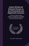 Letters Written By Eminent Persons In The Seventeenth And Eighteenth Centuries di John Aubrey, Thomas Hearne edito da Palala Press