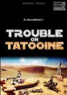 Trouble On Tatooine di Dr Moosemeister edito da Lulu.com