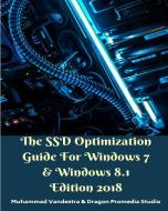 The SSD Optimization Guide For Windows 7 & Windows 8.1 Edition 2018 di Muhammad Vandestra edito da Blurb