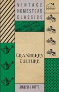 Cranberry Culture di Joseph J White edito da Lucas Press