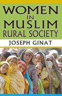 Women in Muslim Rural Society di Joseph Ginat edito da Taylor & Francis Inc