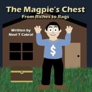 The Magpie's Chest: From Riches to Rags di Noel T. Cabral edito da America Star Books