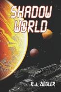 Shadow World di R J Ziegler edito da America Star Books