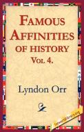 Famous Affinities of History, Vol 4 di Lyndon Orr edito da 1st World Library - Literary Society