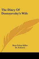 The Diary of Dostoyevsky's Wife edito da Kessinger Publishing