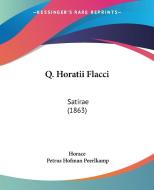 Q. Horatii Flacci di Horace, Petrus Hofman Peerlkamp edito da Kessinger Publishing Co