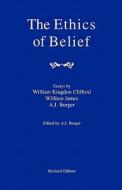 The Ethics of Belief di A. J. Burger, William Kingdon Clifford, William James edito da Createspace