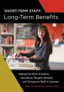 Short-Term Staff, Long-Term Benefits edito da ABC-CLIO