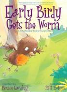 Early Birdy Gets the Worm: A Picturereading Book for Young Children di Bruce Lansky edito da Meadowbrook Press