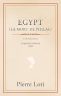 Egypt (La Mort de Philae) di Pierre Loti edito da Read Books