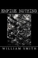 Empire Nothing di William Jr. Smith edito da AuthorHouse