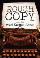 Rough Copy di Pearl Kastran Ahnen edito da America Star Books