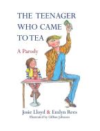 The Teenager Who Came to Tea di Emlyn Rees, Josie Lloyd edito da Little, Brown Book Group