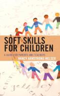 Soft Skills for Children di Nancy Armstrong Melser edito da ROWMAN & LITTLEFIELD