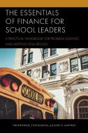 The Essentials Of Finance For School Leaders di Tyrone Bynoe, Steve Bounds, David G. Martinez edito da Rowman & Littlefield