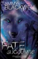 Fate Succumbs: Timber Wolves di Tammy Blackwell edito da Createspace