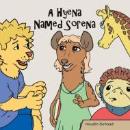 A Hyena Named Sorena di Houdin Dehnad edito da Lulu Publishing Services