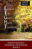 Living in God's Holy Thoughts - Large Print di Mrs Theresa Goodine edito da Createspace