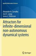 Attractors for infinite-dimensional non-autonomous dynamical systems di Alexandre Carvalho, José A. Langa, James Robinson edito da Springer New York