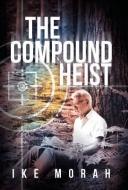 The Compound Heist di Ike Morah edito da Westbow Press