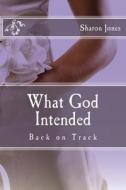 What God Intended: Back on Track di Sharon Jones edito da Createspace