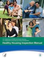Healthy Housing Inspection Manual di U. S. Department of Health And Services edito da Createspace