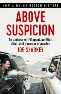 Above Suspicion: An Undercover FBI Agent, an Illicit Affair, and a Murder of Passion di Joe Sharkey edito da OPEN ROAD MEDIA