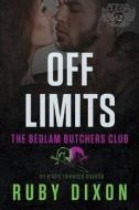 Off Limits: A Bedlam Butchers MC Romance di Ruby Dixon edito da Createspace