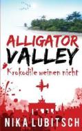 Alligator Valley: Krokodile Weinen Nicht di Nika Lubitsch edito da Createspace